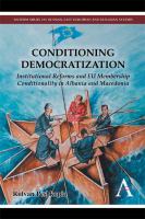 Conditioning Democratization : Institutional Reforms and EU Membership Conditionality in Albania and Macedonia.