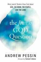 The Jewish God question what Jewish thinkers have said about God, the Book, the People, and the Land /