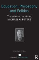 Education, philosophy and politics the selected works of Michael A. Peters /