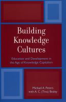 Building knowledge cultures : education and development in the age of knowledge capitalism /