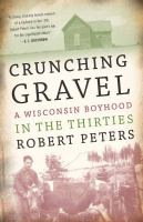 Crunching gravel a Wisconsin boyhood in the thirties /