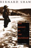 Bernard Shaw : the ascent of the superman /