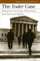 The Yoder case : religious freedom, education, and parental rights /