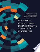 Guide Pour l'enseignement des Instruments à Vent et de Percussions.