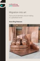Migration into art : transcultural identities and art-making in a globalised world /