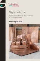 Migration into art : Transcultural identities and art-making in a globalised world.