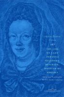 The life of Lady Johanna Eleonora Petersen, written by herself : Pietism and women's autobiography in seventeenth-century Germany /