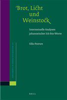 Brot, Licht und Weinstock intertextuelle Analysen johanneischer Ich-bin-Worte /