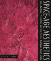 Space-age aesthetics : Lucio Fontana, Yves Klein, and the postwar European avant-garde /