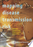 Mapping disease transmission risk : geographic and ecological contexts /