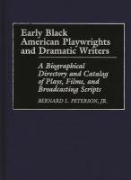 Early Black American playwrights and dramatic writers : a biographical directory and catalog of plays, films, and broadcasting scripts /