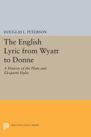 The English lyric from Wyatt to Donne a history of the plain and eloquent styles,