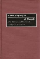 Women playwrights of diversity : a bio-bibliographical sourcebook /