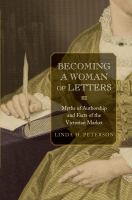 Becoming a woman of letters : myths of authorship and facts of the Victorian market /