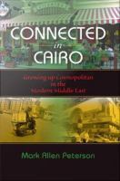 Connected in Cairo : Growing up Cosmopolitan in the Modern Middle East.