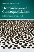 The dimensions of consequentialism ethics, equality, and risk /