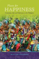 Places for happiness : community, self, and performance in the Philippines /