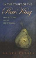 In the court of the Pear King : French culture and the rise of realism /