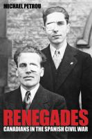 Renegades : Canadians in the Spanish Civil War.