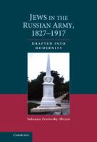 Jews in the Russian army, 1827-1917 : drafted into modernity /