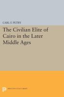 The civilian elite of Cairo in the later Middle Ages /