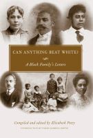 Can Anything Beat White? : A Black Family's Letters.