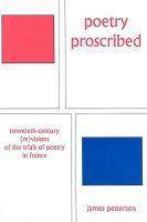 Poetry proscribed : twentieth-century (re)visions of the trials of poetry in France /
