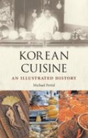 Korean cuisine : an illustrated history /