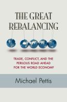 The Great Rebalancing : Trade, Conflict, and the Perilous Road Ahead for the World Economy - Updated Edition.