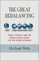 The great rebalancing : trade, conflict, and the perilous road ahead for the world economy /