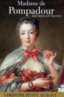 Madame de Pompadour : mistress of France /