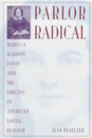 Parlor radical : Rebecca Harding Davis and the origins of American social realism /