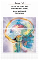 Brain arousal and information theory neural and genetic mechanisms /