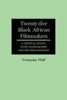 Twenty-five Black African filmmakers : a critical study, with filmography and bio-bibliography /