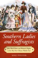 Southern ladies and suffragists Julia Ward Howe and women's rights at the 1884 New Orleans World's Fair /