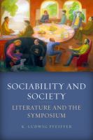 Sociability and Society : Literature and the Symposium.