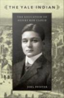 The Yale Indian the education of Henry Roe Cloud /