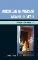 Moroccan immigrant women in Spain honor and marriage /