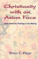 Christianity with an Asian face : Asian American theology in the making /