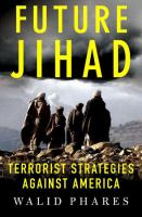 Future Jihad : terrorist strategies against America /