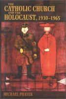 The Catholic Church and the Holocaust, 1930-1965 /