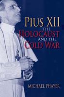 Pius XII, the Holocaust, and the Cold War /