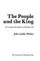 The people and the King : the Comunero Revolution in Colombia, 1781 /
