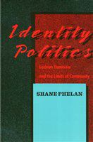 Identity politics : lesbian feminism and the limits of community /