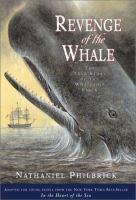 Revenge of the whale : the true story of the whaleship Essex /