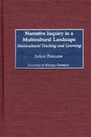 Narrative Inquiry in a Multicultural Landscape : Multicultural Teaching and Learning.