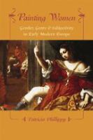 Painting women : cosmetics, canvases, and early modern culture /