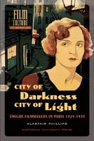 City of darkness, city of light émigré filmmakers in Paris, 1929-1939 /