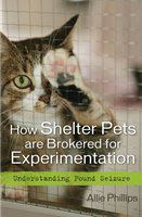 How shelter pets are brokered for experimentation understanding pound seizure /