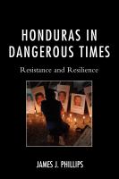 Honduras in dangerous times resistance and resilience /